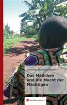 Domitien Ndihokubwayo - Das Mädchen und die Macht der Mächtigen