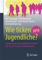 Inga Borchard, Inga u a Borchard, Silk Borgstedt, Silke Borgstedt, Mar Calmbach, Marc Calmbach... - Wie ticken Jugendliche 2016?