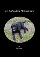 Pia Lund, Gitt Ahrenkiel, Gitte Ahrenkiel - En Labradors Bekendelser