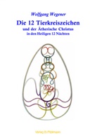 Wolfgang Wegener - Die 12 Tierkreiszeichen und der Ätherische Christus in den Heiligen 12 Nächten