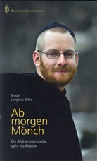 Bruder Longinus Beha, Frank Beha, Bruder Longinus Beh, Bruder Longinus Beha, Gerald Drews - Ab morgen Mönch
