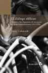 Nancy Calomarde - El diálogo oblicuo. Orígenes y Sur, fragmentos de una escena de lectura latinoamericana (1944-1956)