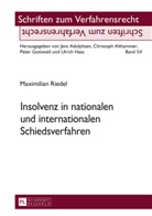 Maximilian Riedel, Peter Gottwald - Insolvenz in nationalen und internationalen Schiedsverfahren