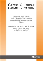 Anita Czeglédy, E. W. B. Hess-Lüttich, E.W.B. Hess-Lüttich, Ernest W. B. Hess-Lüttich, Edit Kovács, Petra Szatmári - Wendepunkte in der Kultur und Geschichte Mitteleuropas