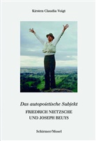 Kirsten Cl. Voigt, Kirsten Claudia Voigt - Friedrich Nietzsche und Joseph Beuys. Das autopoietische Subjekt