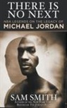 Sam Smith - There Is No Next : NBA Legends on the Legacy of Michael Jordan