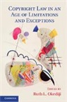 Ruth L. Okediji, Ruth L. Okediji - Copyright Law in an Age of Limitations and Exceptions