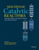 Ahmet K. Avci, Ahmet Kerim Avci, Zeynep Ilsen Nsan, Z Oensan, Zeynep Ilsen Avci Oensan, Zeynep Ilsen Onsan... - Multiphase Catalytic Reactors