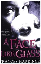 Frances Hardinge - A Face Like a Glass