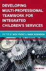 Frost, Nick Frost, Nick Robinson Frost, Mark Robinson - Developing Multiprofessional Teamwork for Integrated Children s