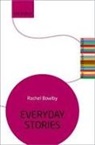 Rachel Bowlby, Rachel (University College London) Bowlby - Everyday Stories