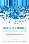 Nicolai J Foss, Nicolai J (Professor Foss, Nicolai J. Foss, Nicolai J. Saebi Foss, Nicolai J Foss, Nicolai J (Professor Foss... - Business Model Innovation