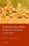 Arie L. Molendijk, Arie L. (Professor of the History of Ch Molendijk, Arie L. (Professor of the History of Christianity and Philosophy Molendijk, Molendijk Arie L. - Friedrich Max Muller and the Sacred Books of the East