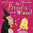 Julia Donaldson, Lydia Monks - The Princess and the Wizard