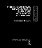 Thomas Brinley, Brinley Thomas, Brinley Thomas - Industrial Revolution and the Atlantic Economy