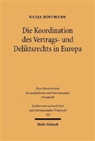 Nadja Hoffmann - Die Koordination des Vertrags- und Deliktsrechts in Europa