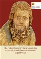 Christa Jeitner, Dr. Peter Knüvener, Peter Knüvener, Detlef Witt, &lt;BR&gt; - Die mittelalterlichen Kunstwerke des Johann-Friedrich-Danneil-Museums in Salzwedel