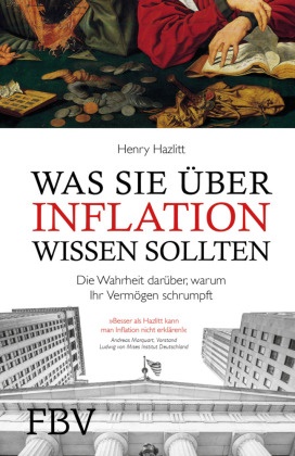 Henry Hazlitt - Was Sie über Inflation wissen sollten - Die Wahrheit darüber, warum Ihr Vermögen schrumpft
