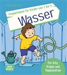 Ingrid Gnettner - Projektideen für Kinder von 1 bis 4: Wasser