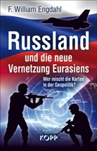 F William Engdahl, F. William Engdahl, Frederik William Engdahl, William Engdahl - Russland und die neue Vernetzung Eurasiens