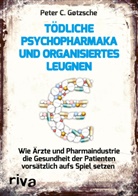Peter C. Gotzsche, Peter C Gøtzsche, Peter C. Gøtzsche - Tödliche Psychopharmaka und organisiertes Leugnen