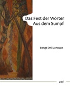 Bengt Emil Johnson - Das Fest der Wörter. Aus dem Sumpf.