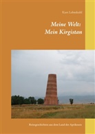 Kurt Lehmkuhl - Meine Welt: Mein Kirgistan