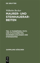 Wilhelm Becker - Wilhelm Becker: Maurer- und Steinhauerarbeiten - Teil 3: Fußböden, Putz- und Stuckarbeiten, Wandbekleidungen und Steingesimse
