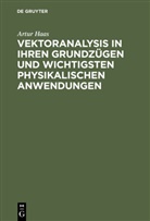 Artur Haas - Vektoranalysis in ihren Grundzügen und wichtigsten physikalischen Anwendungen