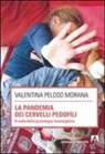 Valentina Peloso Morana - La pandemia dei cervelli pedofili. Il ruolo della psicologia investigativa