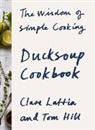 Tom Hill, Clare Lattin, ClareHill Lattin - Ducksoup Cookbook