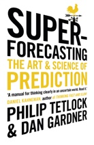 Da Gardner, Dan Gardner, Phili Tetlock, Philip Tetlock, Philip Gardner Tetlock - Superforecasting