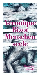 Véronique Bizot, Tobias Scheffel, Claudia Steinitz - Menschenseele