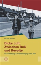 Michael Beleites - Dicke Luft: Zwischen Ruß und Revolte