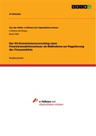 Jil Kalender - Der EU-Kommissionsvorschlag einer Finanztransaktionssteuer als Maßnahme zur Regulierung der Finanzmärkte