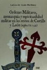 Carlos De Ayala Martínez - Órdenes militares, monarquía y espiritualidad militar en los reinos de Castilla y León, siglos XII-XIII