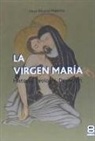Jesús Álvarez - La Virgen María : historia, teología, devoción
