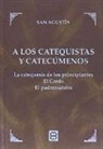 Obispo De Hipona Agustín - Santo - A los catequistas y catecúmenos : las catequesis de los principiantes, el Credo, el Padrenuestro