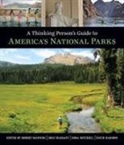 Robert Manning, Robert E. Manning, Rolf Diamant, David Harmon, Robert E. Manning, Nora J. Mitchell - A Thinking Person's Guide to America's National Parks