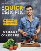 &apos, Stuart keeffe, O&apos, Stuart O''keeffe, Stuart OKeeffe, … - The Quick Six Fix 100 No Fuss, Full Flavor Recipes Six Ingredients, Six Minutes Prep,