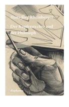 Hans-Jörg Rheinberger - Der Kupferstecher und der Philosoph