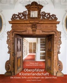 Tobias (Dr. Appl, Tobias (Dr.) Appl, Jose Bauer, Josef Bauer, Stefan (Dr.) Benz, Tobia Appl... - Oberpfälzer Klosterlandschaft