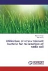 Rachan Singh, Rachana Singh, Vipul Verma - Utilization of stress tolerant bacteria for reclamation of sodic soil