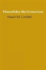 Francis M Cornford, Francis M. Cornford, Francis Macdonald Cornford - Thucydides Mythistoricus