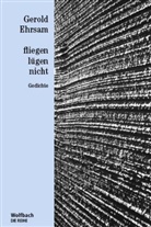 Gerold Ehrsam - fliegen lügen nicht
