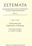 Andreas T Zanker, Andreas T. Zanker, Jonas Grethlein, Martin Korenjak, Hans-Ulrich Wiemer - Greek and Latin Expressions of Meaning