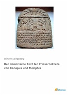 Wilhel Spiegelberg, Wilhelm Spiegelberg - Der demotische Text der Prieserdekrete von Kanopus und Memphis