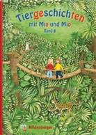Bettina Erdmann, Ingrid Hecht - Tiergeschichten mit Mia und Mio - 8: Tiergeschichten mit Mia und Mio - Band 8
