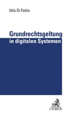 Udo Di Fabio, Ud Di Fabio, Udo Di Fabio, Udo Di Fabio - Grundrechtsgeltung in digitalen Systemen