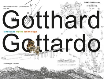 Marianne Burkhalter, Ellen Mey, Christia Sumi, Christian Sumi - Der Gotthard, m. DVD. Il Gottardo - Landscape - Myths - Technology